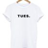 Tues Day T-Shirt