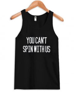 You Can't Spin With Us Tanktop