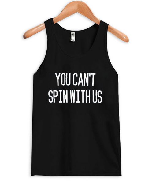 You Can't Spin With Us Tanktop