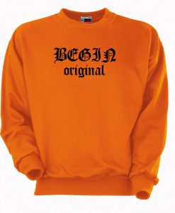 Begin Original Sweatshirt