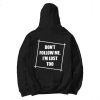 Don't Follow Me I'm Lost Too Hoodie