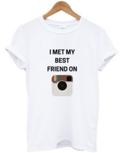 I Met My Best Friend On Instagram T-Shirt