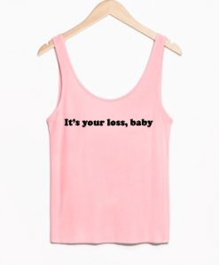 It's Your Loss Baby Tanktop