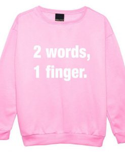 2 Words 1 Finger Pink Sweatshirt