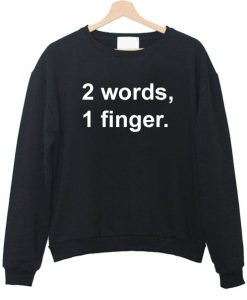 2 Words 1 Finger Sweatshirt