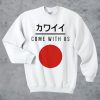 Come With Us Japanese Sweatshirt