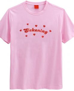 Sickening Loves T-Shirt