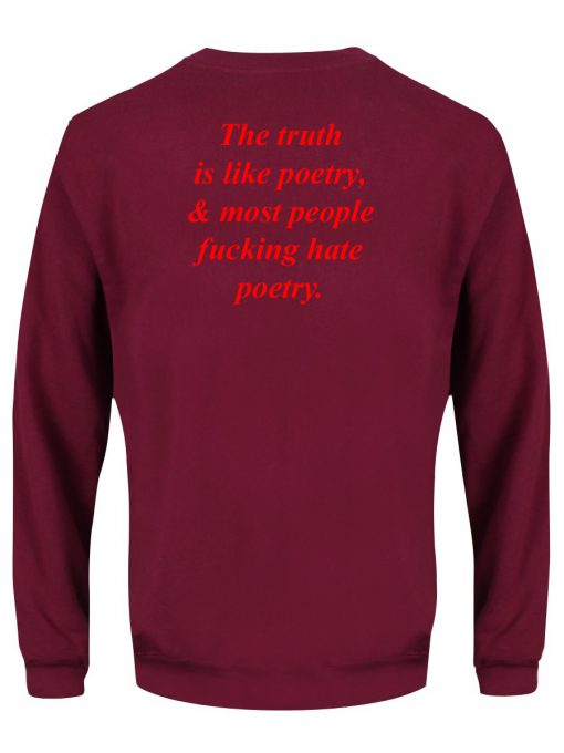 The Truth is Like Poetry Back Sweatshirt