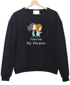 You're My Person Sweatshirt