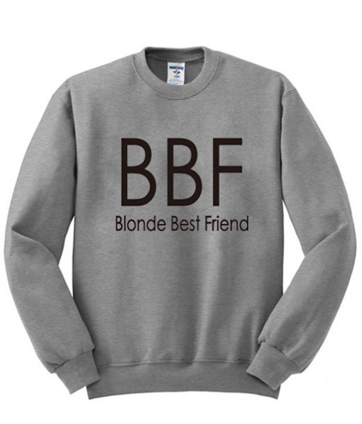 BBF Blonde Best Friend Sweatshirt