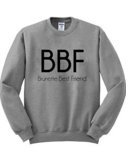 BBF Brunette Best Friend Sweatshirt