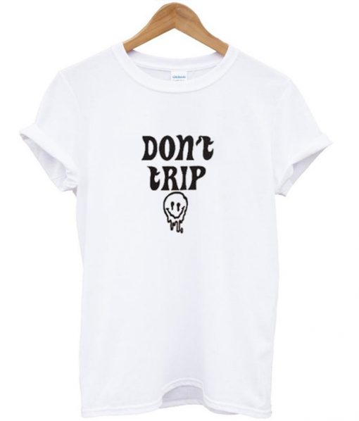 Don't Trip T-Shirt