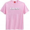 Laters Light T-Shirt