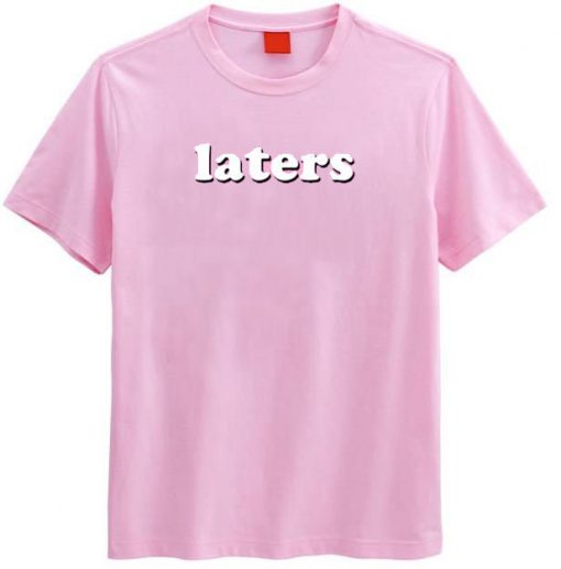 Laters Light T-Shirt