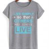 Live Simply So That Other May Simply Live T-Shirt