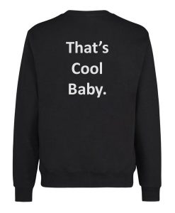 That's Cool Baby Sweatshirt