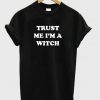Trust Me I'm A Witch T-Shirt