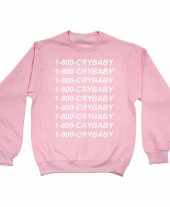 1-800-Crybaby Sweatshirt