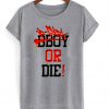 Bgirl or Die T-Shirt