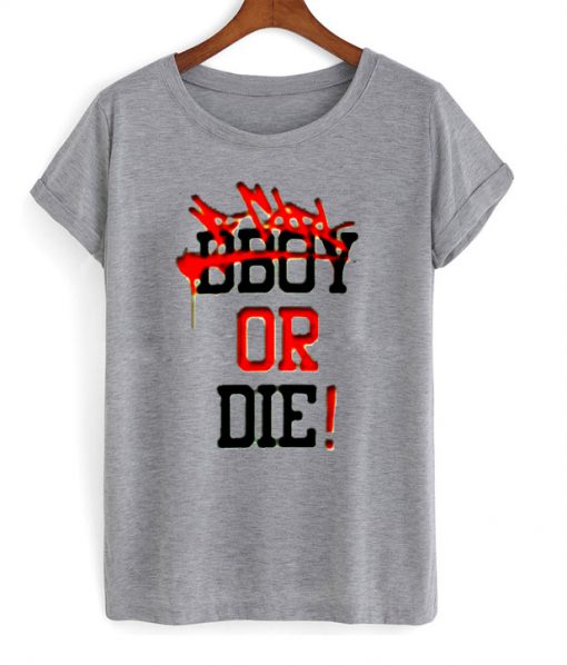 Bgirl or Die T-Shirt