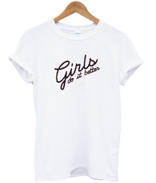 Girls Do It Better T-Shirt