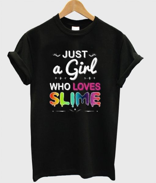 Just A Girl Who Loves Slime T-Shirt