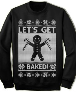 Let's Get Baked Christmas Sweatshirt