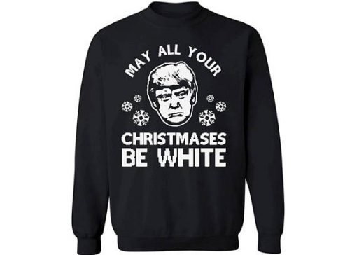 May All Your Christmases Be White Sweatshirt