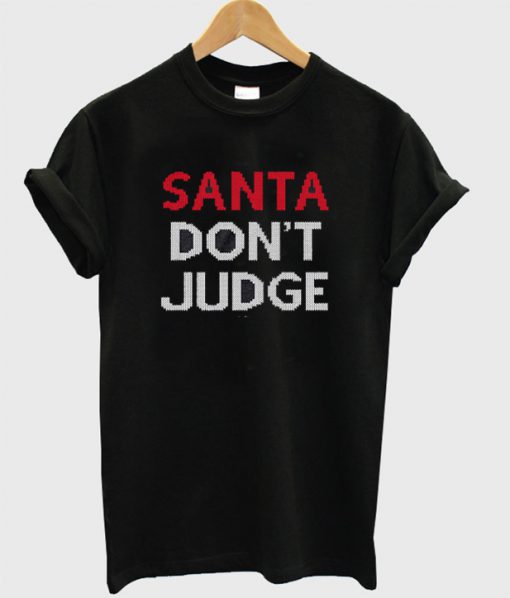 Santa Don't Judge T-Shirt