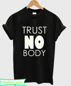 Trust Nobody T-Shirt