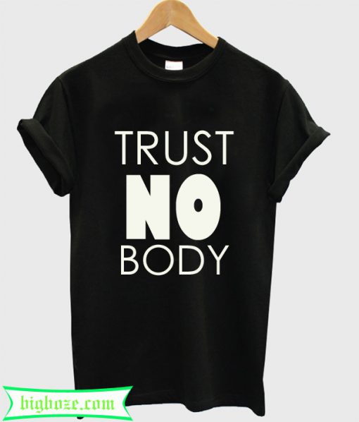 Trust Nobody T-Shirt