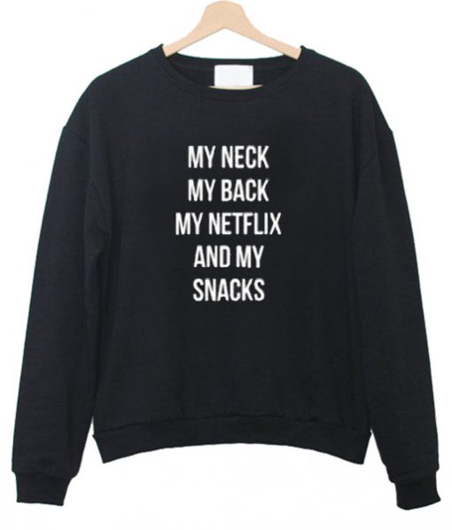 My Neck My Back My Netflix Sweatshirt