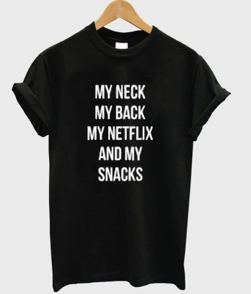My Neck My Back My Netflix T-Shirt