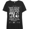 Why Rock Destroys Your Mind T-Shirt