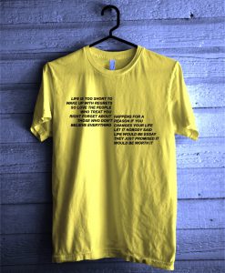 Life is Too Short To Quote T-Shirt