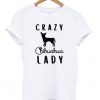 Crazy Chihuahua Lady T-Shirt