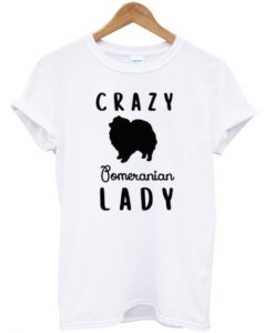 Crazy Pomeranian Lady T-Shirt