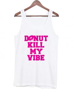 Donut Kill My Vibe Tanktop