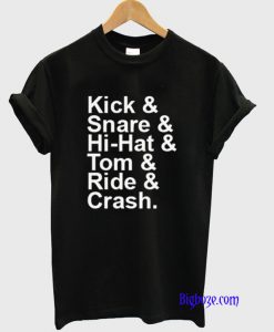 Kick Snare Hi Hat Tom Ride & Crash T-Shirt