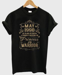 May 1990 28 Years of Being a Perfect Mixture Princess and Warrior T-Shirt