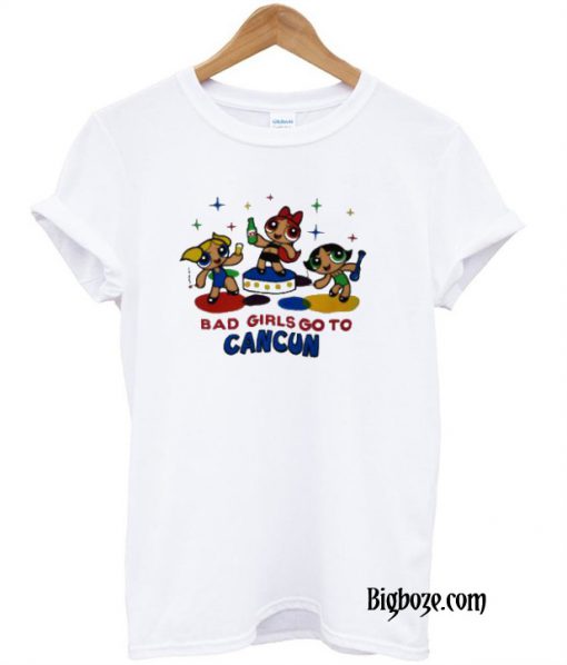 Powerpuff Girls Bad Girls Go to Cancun T-Shirt