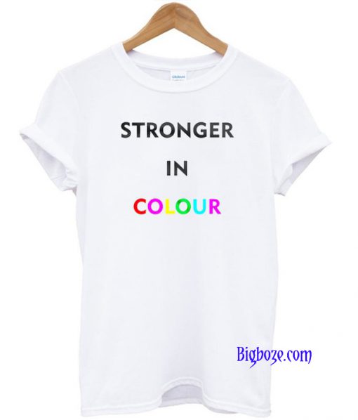 Stronger in Colour T-Shirt