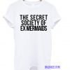 The Secret Society Of Ex Mermaids T-Shirt