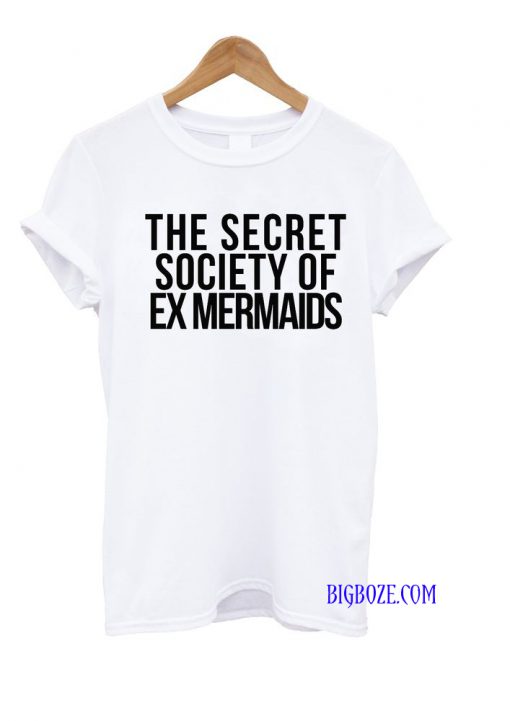 The Secret Society Of Ex Mermaids T-Shirt