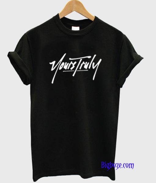 Yours Truly T-Shirt