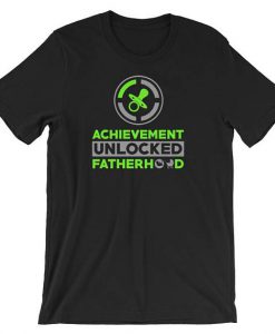 Achievement Unlocked Fatherhood T-Shirt