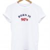 Born in 90s T-Shirt