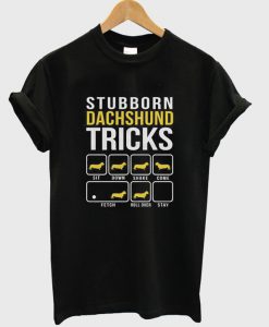 Dachshund Stubborn Tricks Dog T-Shirt