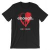 Enough is Enough Heart T-Shirt