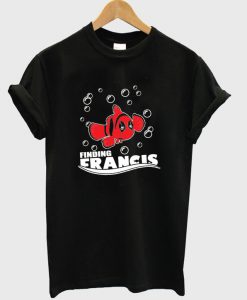Finding Francis Mashup T-Shirt